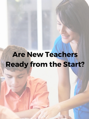 On Your Mark, Get Set, Teach... Are New Teachers Ready from the Start?