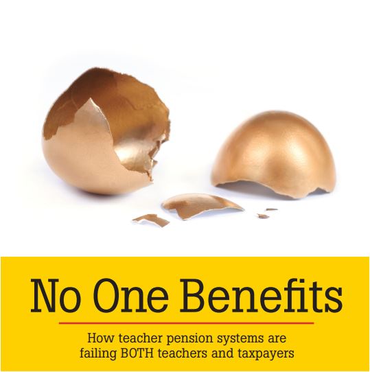 No One Benefits: How Teacher Pension Systems are Failing BOTH Teachers and Taxpayers