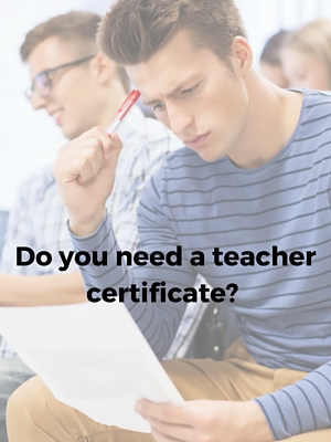 Do you need a teacher certificate?