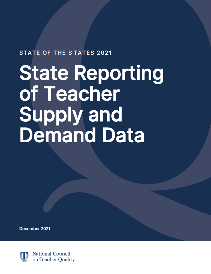 State of the States 2021: State Reporting of Teacher Supply and Demand Data